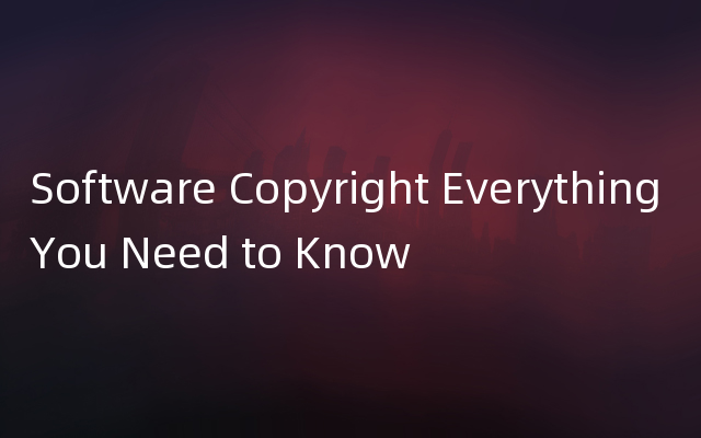 Software Copyright Everything You Need to Know