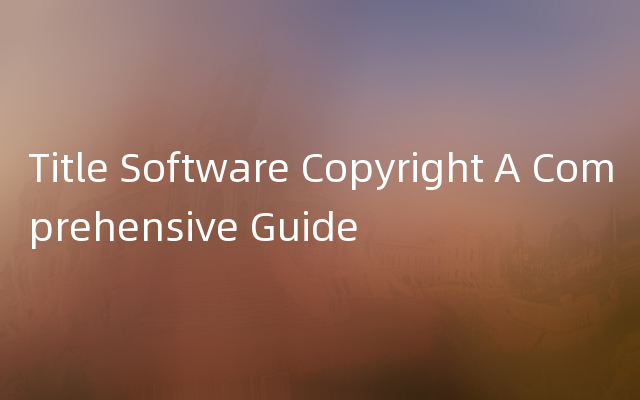 Title Software Copyright A Comprehensive Guide