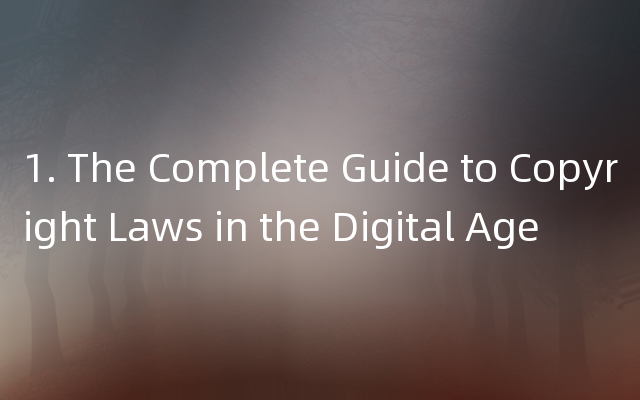 1. The Complete Guide to Copyright Laws in the Digital Age