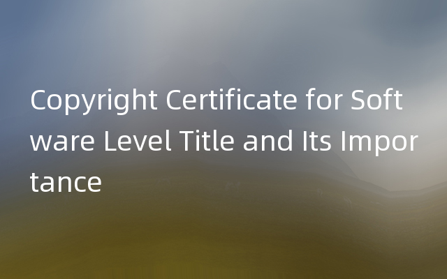 Copyright Certificate for Software Level Title and Its Importance