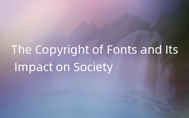The Copyright of Fonts and Its Impact on Society